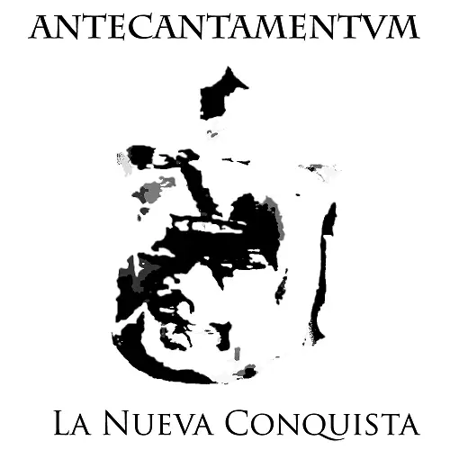 Antecantamentum : La Nueva Conquista
